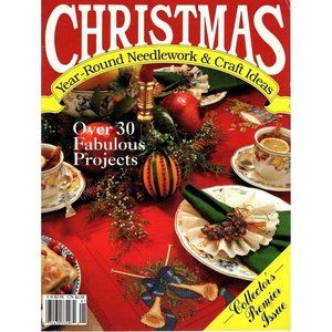 Christmas Year Round Needlework and Craft Ideas Premier Issue 30 Projects